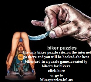 The only biker puzzle site..on the internet  go there and you will be hooked..the best   biker art  in a puzzle game..created by   bikers for bikers.  click here  or go to  bikerpuzzles.iz1.us